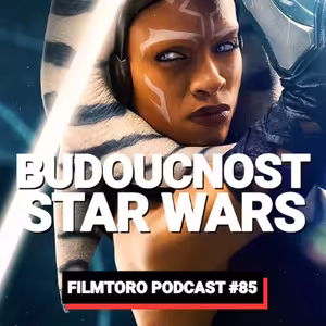 FILMTORO #085: Nové Star Wars odhaleny! Návrat Anakina i blockbuster od tvůrce Deadpoola