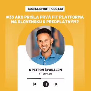 #33 Ako prišla prvá fit platforma na Slovensku s predplatným? S Petrom Švaralom (Fitshaker)