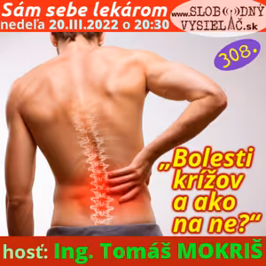 Sám sebe lekárom 308 - 2022-03-20 „Bolesti krížov a ako na ne ?“