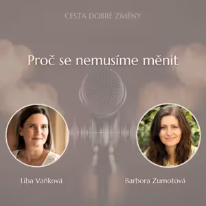 Proč se nemusíme měnit - Barbora Zumotová a Líba Vaňková