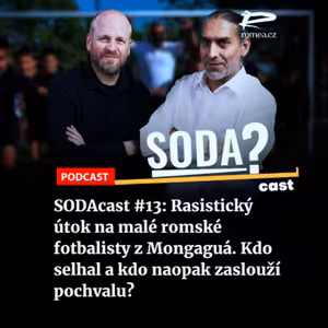SODAcast #13: Rasistický útok na malé romské fotbalisty z Mongaguá. Kdo selhal a kdo naopak zaslouží pochvalu?