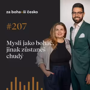 #207 Mysli jako boháč, jinak zůstaneš chudý