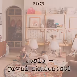 EP75: Jesle - první zkušenosti