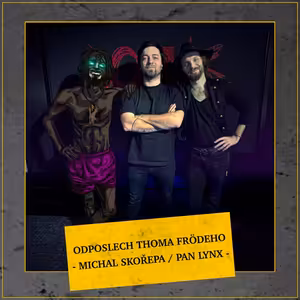 Odposlech Thoma Frödeho - Michal Skořepa (PAN LYNX)