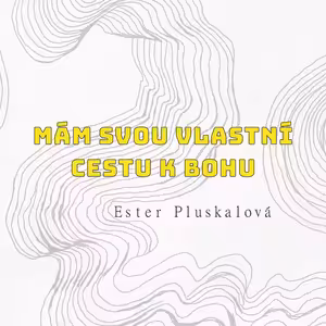 MÁM SVOU VLASTNÍ CESTU K BOHU - Ester Pluskalová