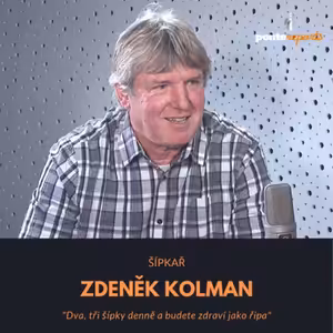 Zdeněk Kolman – šípkař: Dva, tři šípky denně a budete zdraví jako řípa
