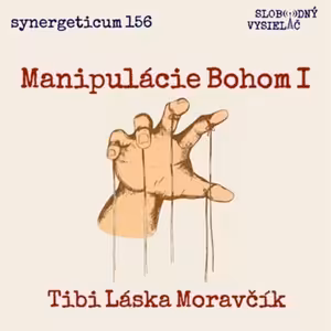 Synergeticum 156 - 2025-10-21 Manipulácie Bohom I.