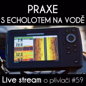 Přívlač live #59 - Praxe s echolotem na vodě