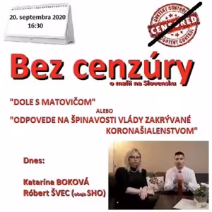 Bez cenzúry 167 - 2020-09-20 „DOLE S MATOVIČOM“ alebo „ODPOVEDE NA ŠPINAVOSTI VLÁDY ZAKRÝVANÉ ZA KORONAŠIALENSTVO“