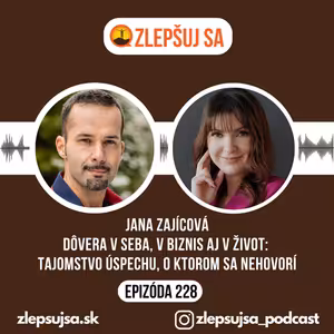 228. Jana Zajícová: Dôvera v seba, v biznis aj v život - tajomstvo úspechu, o ktorom sa nehovorí