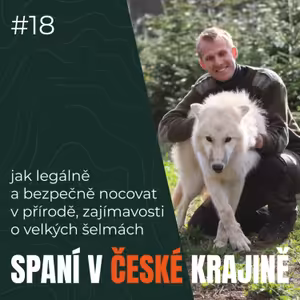 #18 Jak legálně a bezpečně přespat v přírodě a velké šelmy v Česku - Jiří Labuda