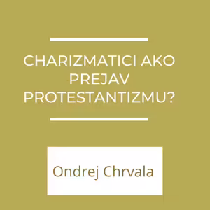 Charizmatici ako prejav protestantizmu?