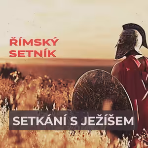 Setkání s Ježíšem - Setník - Honza Měrka (9.7.2023)
