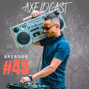 Axelocast By Axelo [EP#45]