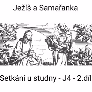 15) Ježíš a Samařanka - 2. díl