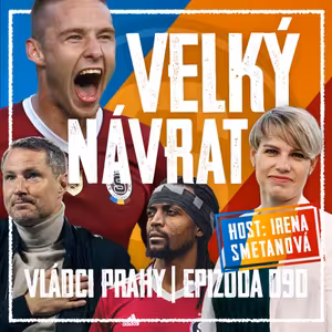 VLÁDCI PRAHY #090: Návrat Kadeřábka a balkánské posily. S šéfkou Nadace ACS (nejen) o Costově akademii