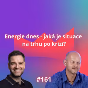 #161 Energie dnes — jaká je situace na trhu po krizi? [Pavel Morávek]