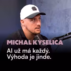 Expert na AI: Buď budeš pánem technologií, nebo jejich sluhou. Rozhoduje se právě teď | Michal Kyselica