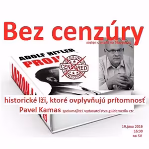Bez cenzúry 55 - 2016-06-19 Historické lži, ktoré ovplyvňujú prítomnosť (32kb)