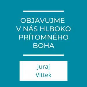 Objavujme v nás hlboko prítomného Boha | Homília
