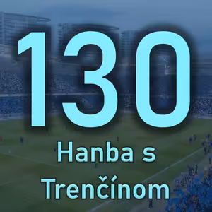 Proti Trenčínu sme prišli o výhodu z Dunajskej. Belasý podcast 130