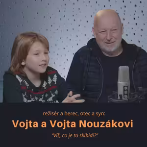 Vojta a Vojta Nouzákovi – režisér a herec, otec a syn: Víš, co je to skibidi?
