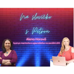 Na slovíčko s Petrou (host Alena Horová)
