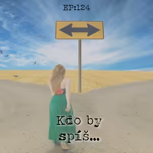 EP124: Kdo by spíš…