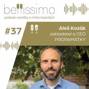 Už 18 let má dream job, který vytvořil pro sebe a svůj tým - Aleš Kozák, zakladatel PROPAMÁTKY
