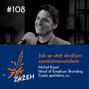 108: Michal Kosař | Jak se stát skvělým zaměstnavatelem
