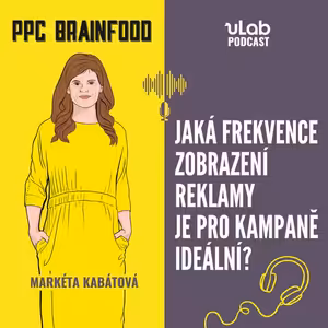 PPC Brainfood: Jaká frekvence je příliš? | uLab podcast