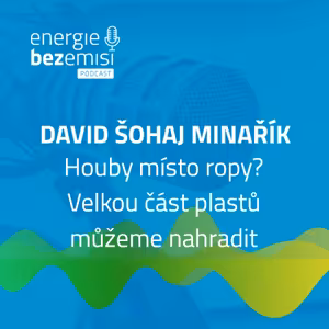 David Šohaj Minařík – Houby místo ropy? Velkou část plastů můžeme nahradit