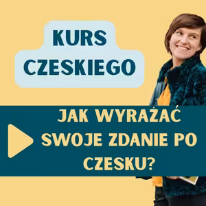 143: Kurs czeskiego czyli jak wyrażać swoje zdanie po czesku