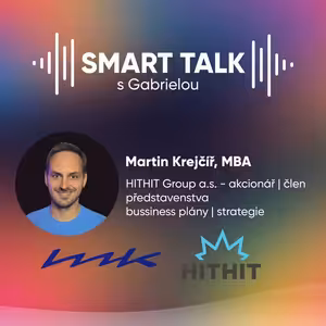 Podcast SMART TALK🎙rozhovor s Martin Krejčíř z HITHIT Group a.s.