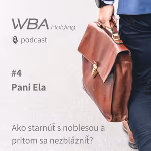 Pani Ela: Ako starnúť s noblesou a pritom sa nezblázniť?
