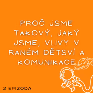 Základní kameny osobního rozvoje – POROZUMĚNÍ PROČ JSME TAKOVÝ, JAKÝ JSME, VLIVY V RANÉM DĚTSVÍ (Inspirace témat z knihy Najděte Si svého marťana, Marek Herman)
