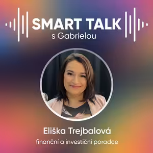 Podcast SMART TALK🎙rozhovor s Eliška Trejbalová z Finance jednoduše