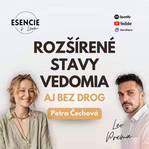 121# ZMENENÉ STAVY VEDOMIA AJ BEZ DROG - Petra Čechová (moderuje Leo Prema)