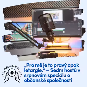 „Pro mě je to pravý opak letargie.“ – Sedm hostů v srpnovém speciálu o občanské společnosti