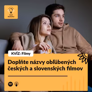 KVÍZ Filmy: Doplňte názvy obľúbených českých a slovenských filmov