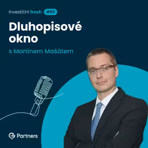 Investiční Fresh #55 - Dluhopisové okno s Martinem Mašátem