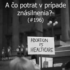 #196 - A čo potrat v prípade znásilnenia?
