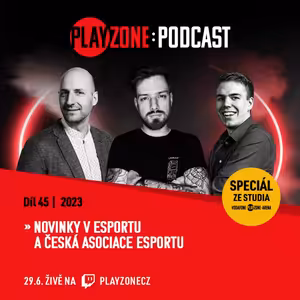 2023E45: Novinky ze světa esportu a Česká asociace esportu
