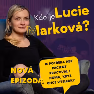 #33 Lucie Marková: Proč jedna hodina cvičení nezachrání 12 hodin sezení?