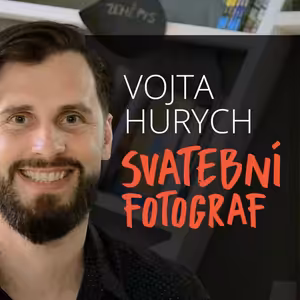 Jak podniká svatební fotograf Vojta Hurych