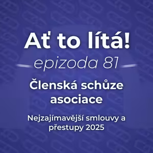 81: Členská schůze ČADG a nejzajímavější smlouvy a přestupy 2025 💰