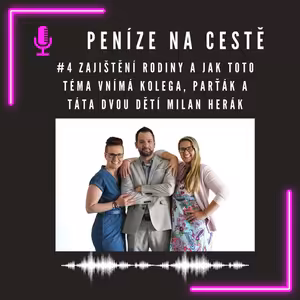 #4 Zajištění rodiny a jak toto téma vnímá kolega, parťák a táta dvou dětí Milan Herák