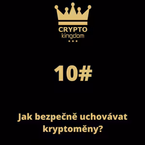 10. Jak bezpečně uchovávat kryptoměny?