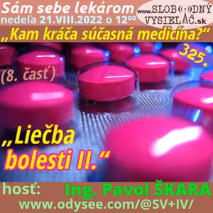Sám sebe lekárom 325 - 2022-08-21 „Kam kráča súčasná medicína ?“ — 8. časť: „Liečba bolesti II.“