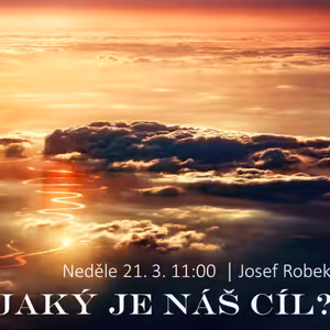 Jaký je náš cíl? (kázání)